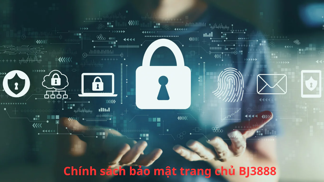 chính sách bảo mật nhà cái bj3888